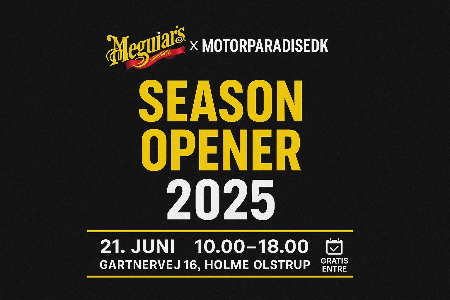 DriveMeetups data som træf hos MEGUIAR’S x MOTORPARADISEDK – SEASON OPENER 2025 - Kom med til dette træf den 21/Jun som afholdes af Meguiar's Danmark - CarCare Made EASY!